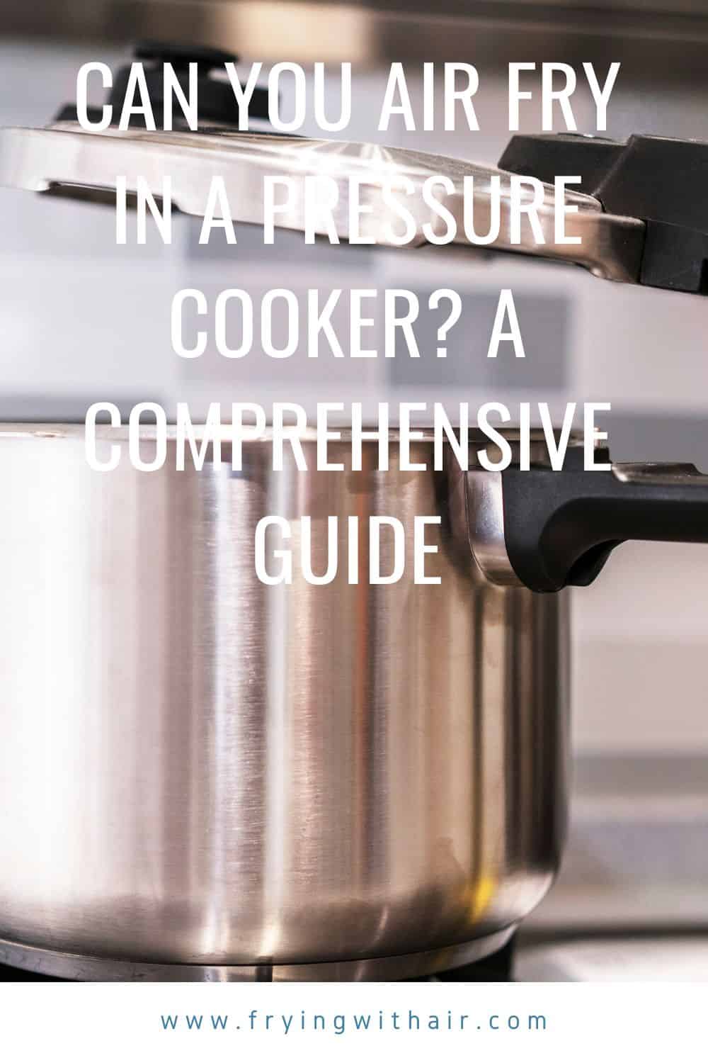 Can You Air Fry in a Pressure Cooker (1)