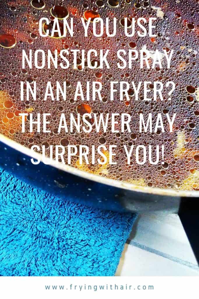 Can You Use Nonstick Spray in an Air Fryer? The Answer May Surprise You!