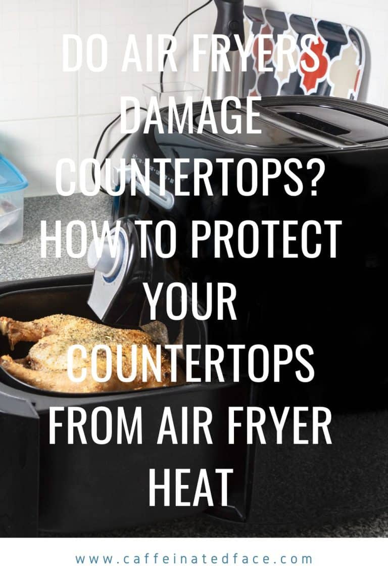 Do Air Fryers Damage Countertops? How to Protect Your Countertops from